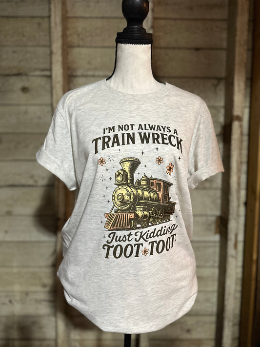 I’m Not Always A Train Wreck…