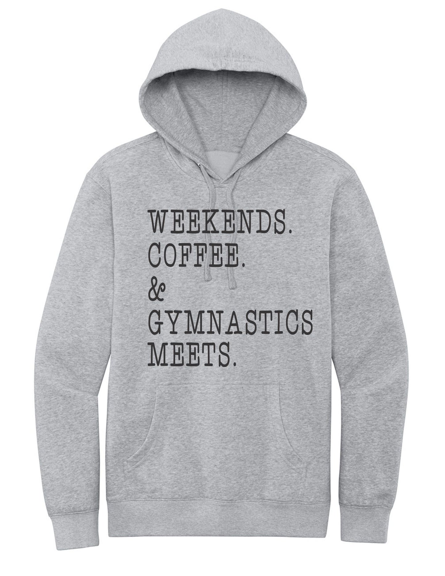 Weekends. Coffee. Gymnastics Meets. Hoodie